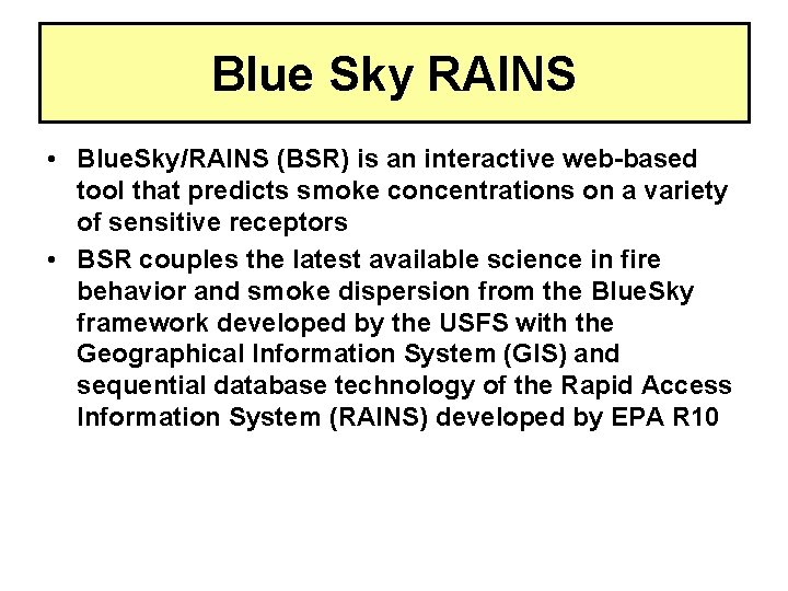 Blue Sky RAINS • Blue. Sky/RAINS (BSR) is an interactive web-based tool that predicts