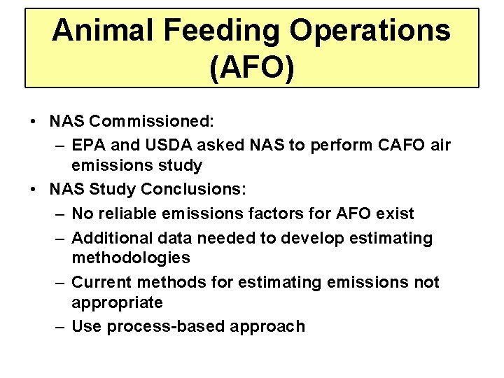 Animal Feeding Operations (AFO) • NAS Commissioned: – EPA and USDA asked NAS to