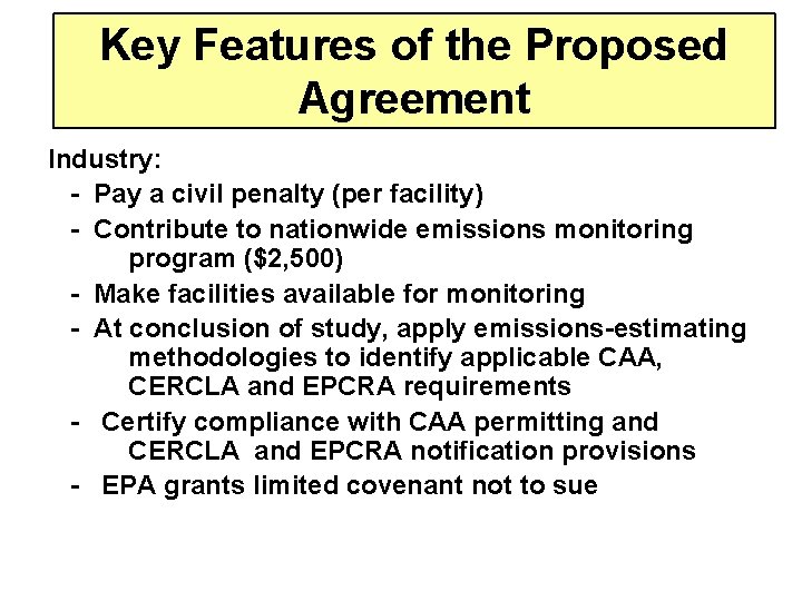 Key Features of the Proposed Agreement Industry: - Pay a civil penalty (per facility)