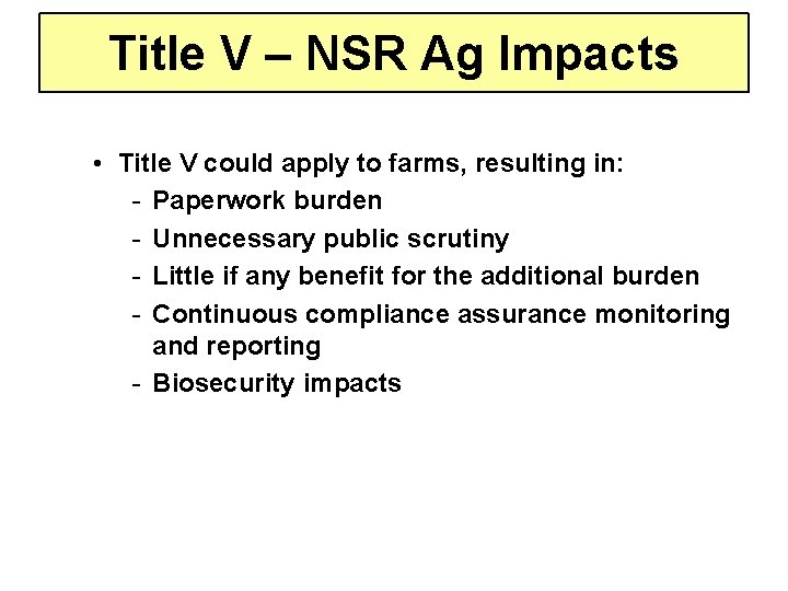 Title V – NSR Ag Impacts • Title V could apply to farms, resulting