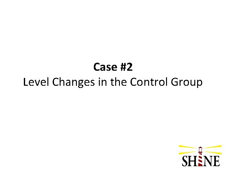 Case #2 Level Changes in the Control Group 