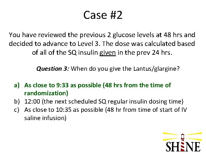 Case #2 You have reviewed the previous 2 glucose levels at 48 hrs and