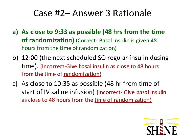 Case #2– Answer 3 Rationale a) As close to 9: 33 as possible (48