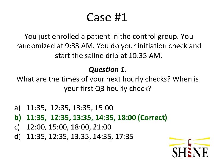 Case #1 You just enrolled a patient in the control group. You randomized at