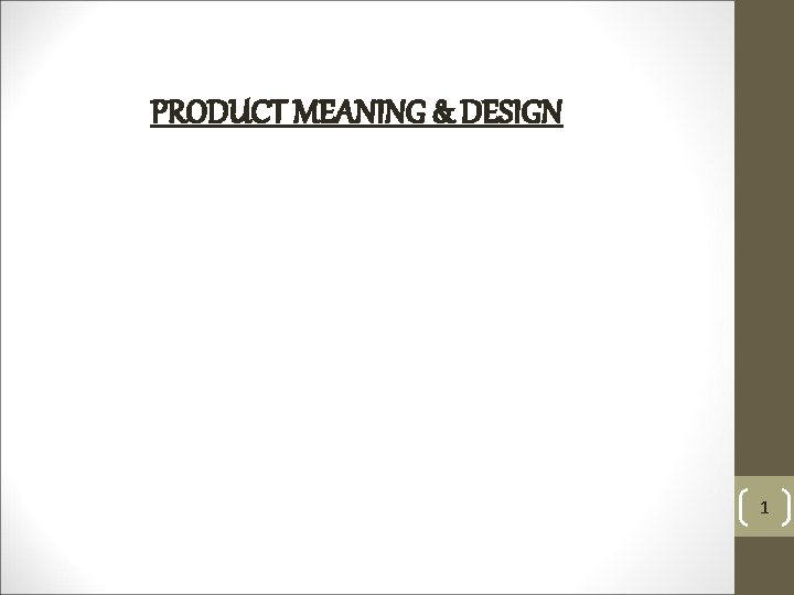 PRODUCT MEANING & DESIGN 1 