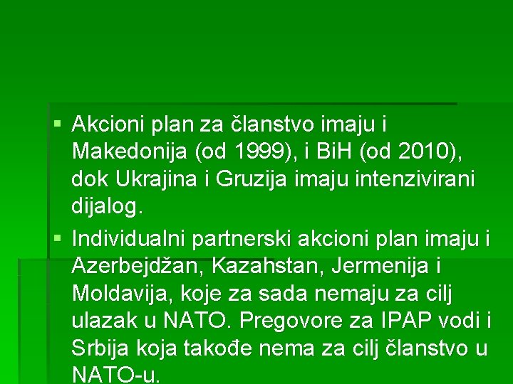 § Akcioni plan za članstvo imaju i Makedonija (od 1999), i Bi. H (od