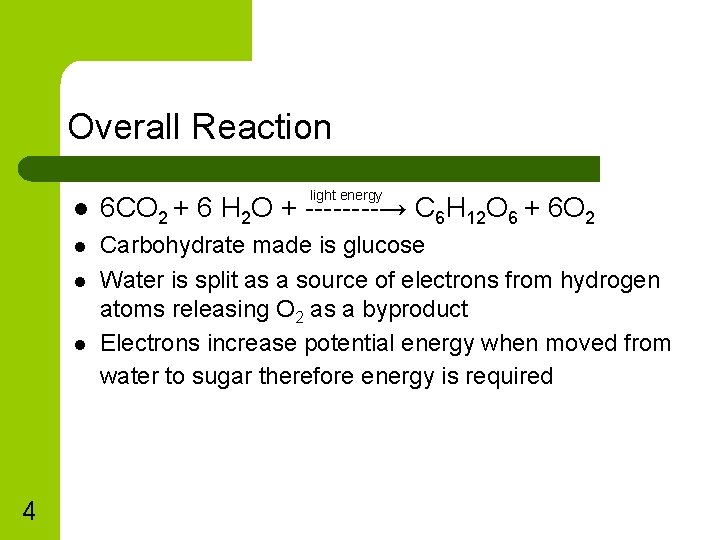 Overall Reaction l 6 CO 2 + 6 H 2 O + ----→ C