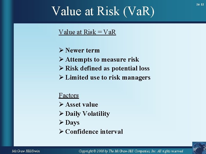 Value at Risk (Va. R) Value at Risk = Va. R Ø Newer term