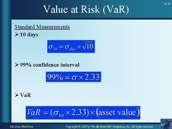 Value at Risk (Va. R) Standard Measurements Ø 10 days Ø 99% confidence interval