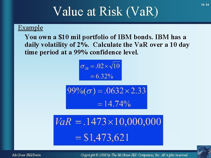 Value at Risk (Va. R) Example You own a $10 mil portfolio of IBM