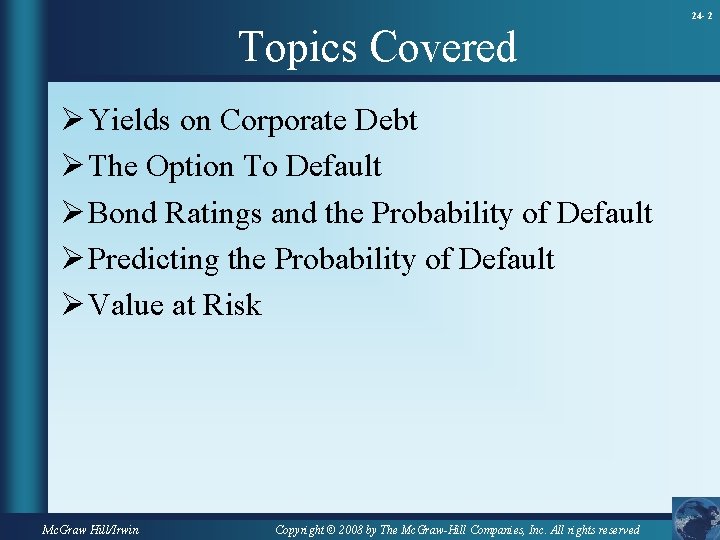 24 - 2 Topics Covered Ø Yields on Corporate Debt Ø The Option To