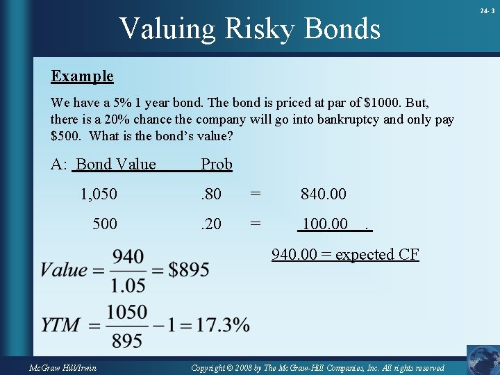 Valuing Risky Bonds Example We have a 5% 1 year bond. The bond is