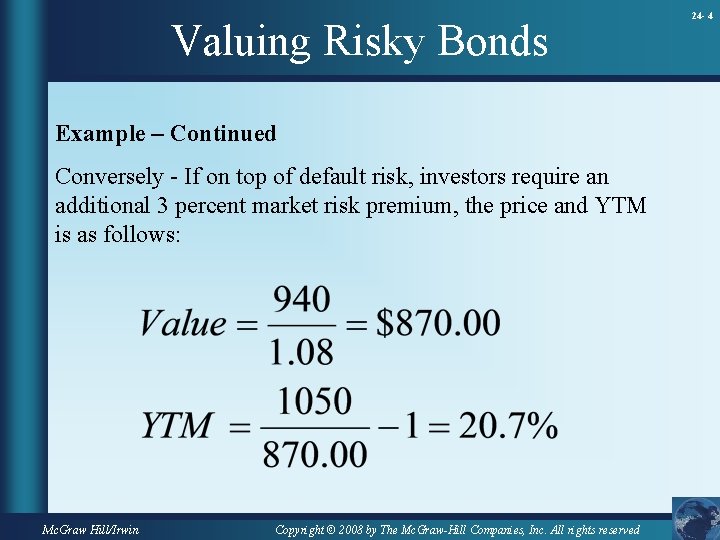 Valuing Risky Bonds Example – Continued Conversely - If on top of default risk,
