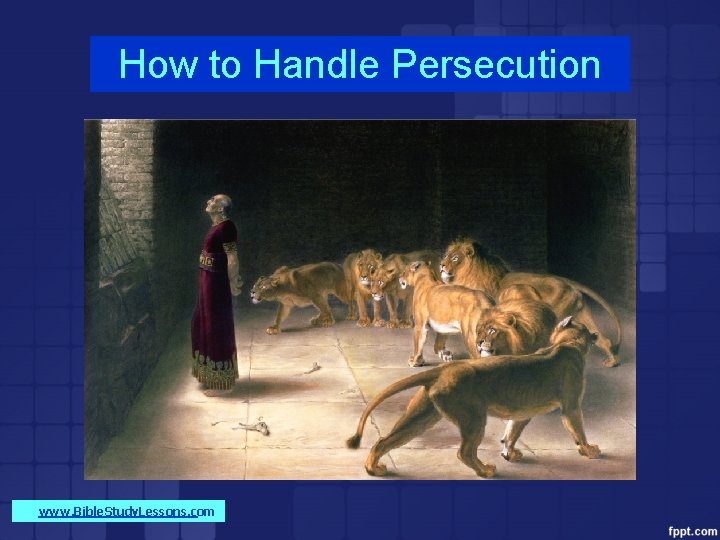 How to Handle Persecution www. Bible. Study. Lessons. com 