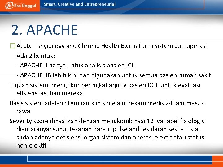 2. APACHE �Acute Pshycology and Chronic Health Evaluationn sistem dan operasi Ada 2 bentuk: