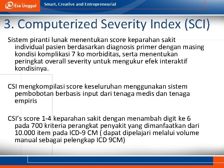 3. Computerized Severity Index (SCI) Sistem piranti lunak menentukan score keparahan sakit individual pasien