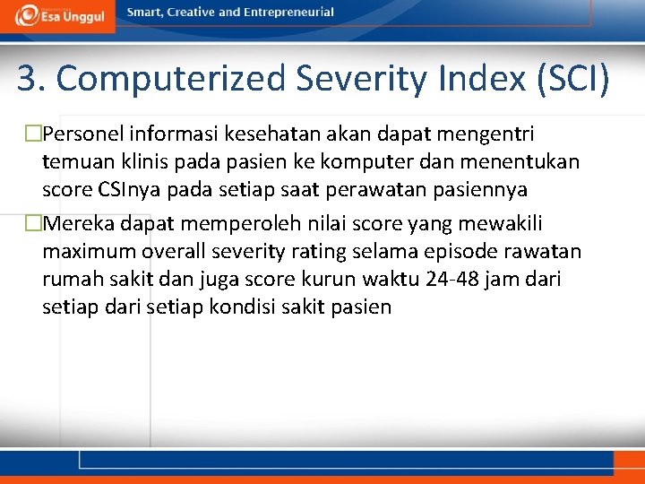 3. Computerized Severity Index (SCI) �Personel informasi kesehatan akan dapat mengentri temuan klinis pada