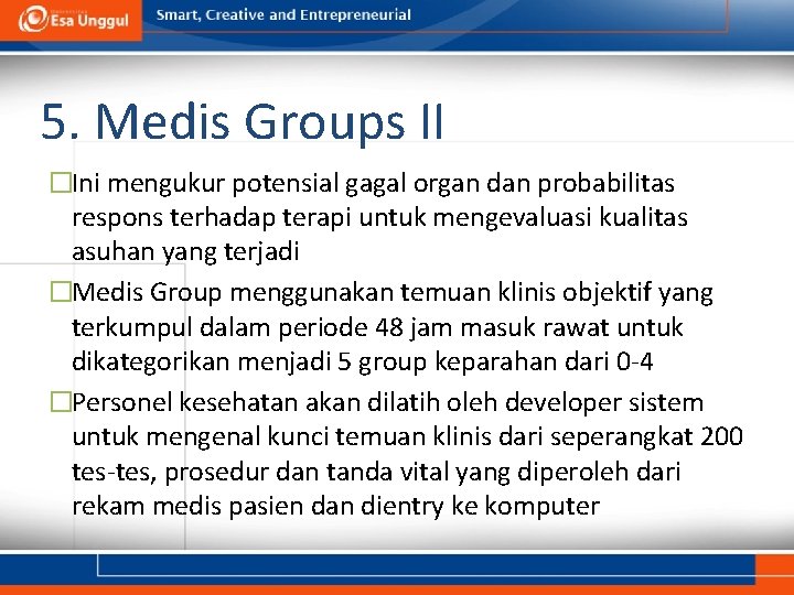 5. Medis Groups II �Ini mengukur potensial gagal organ dan probabilitas respons terhadap terapi