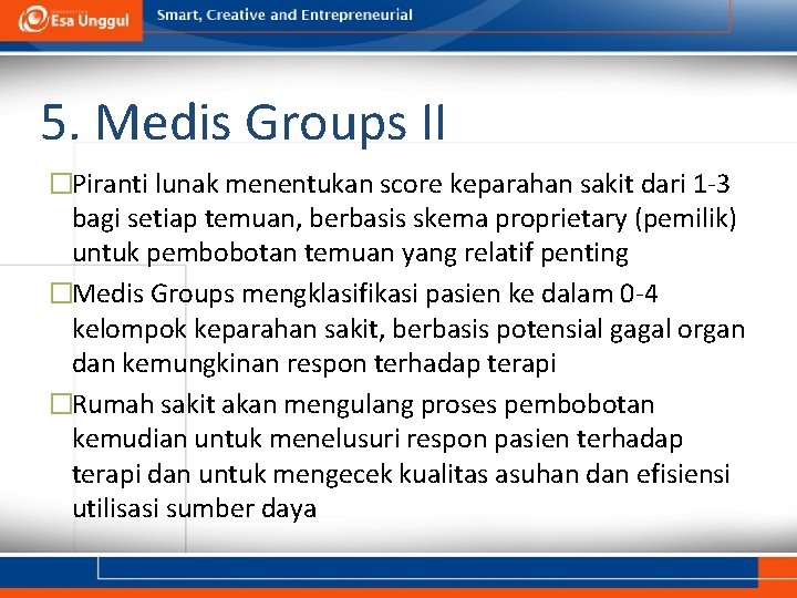 5. Medis Groups II �Piranti lunak menentukan score keparahan sakit dari 1 -3 bagi