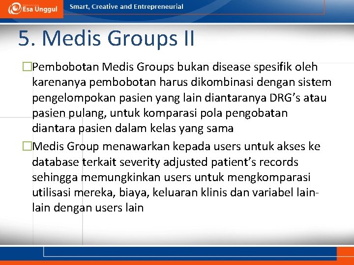 5. Medis Groups II �Pembobotan Medis Groups bukan disease spesifik oleh karenanya pembobotan harus