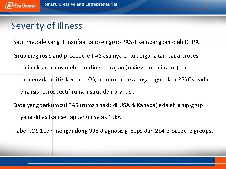 Severity of Illness Satu metode yang dimanfaatkanoleh grup PAS dikembangkan oleh CHPA Grup diagnosis