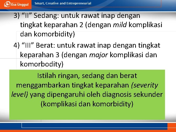 3) “II” Sedang: untuk rawat inap dengan tingkat keparahan 2 (dengan mild komplikasi dan