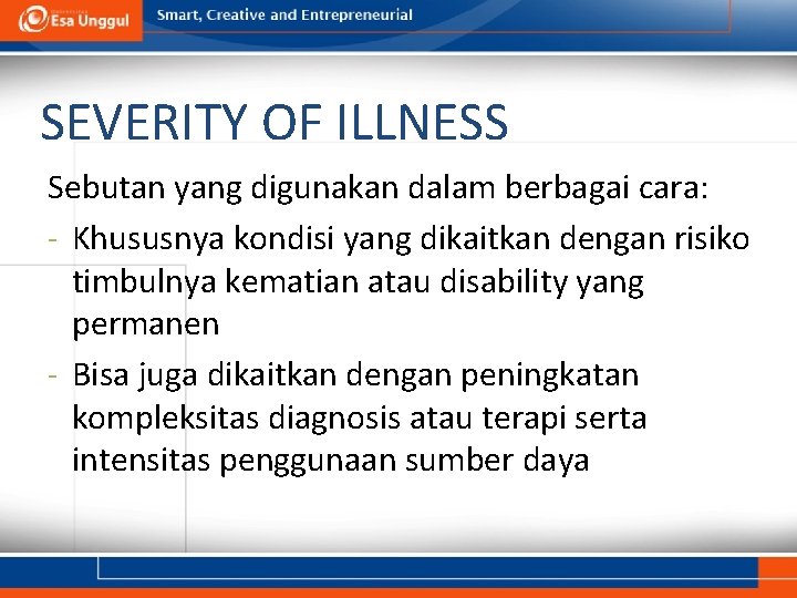 SEVERITY OF ILLNESS Sebutan yang digunakan dalam berbagai cara: - Khususnya kondisi yang dikaitkan