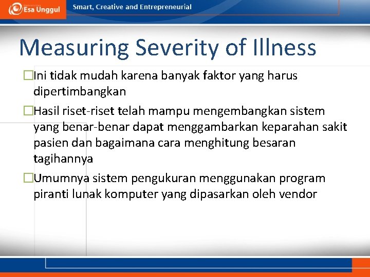 Measuring Severity of Illness �Ini tidak mudah karena banyak faktor yang harus dipertimbangkan �Hasil