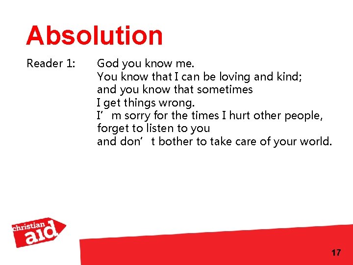 Absolution Reader 1: God you know me. You know that I can be loving
