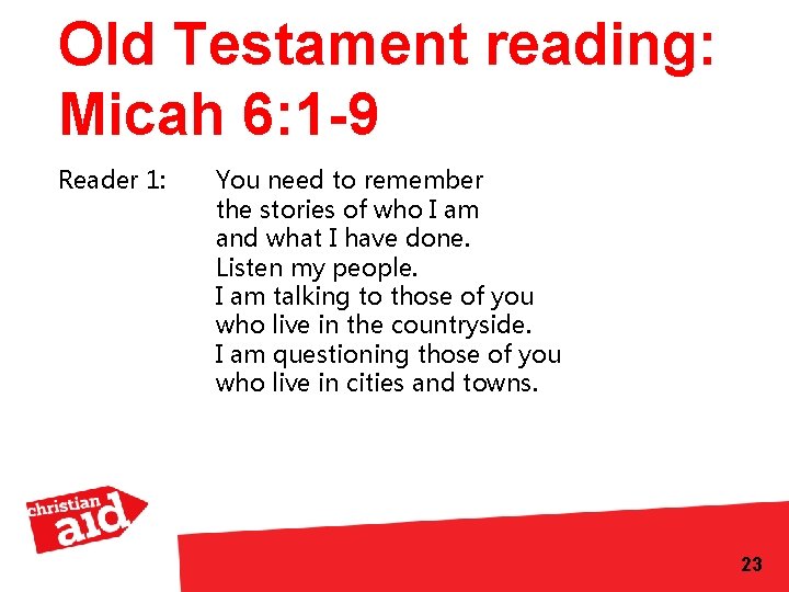 Old Testament reading: Micah 6: 1 -9 Reader 1: You need to remember the