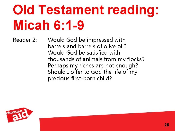 Old Testament reading: Micah 6: 1 -9 Reader 2: Would God be impressed with