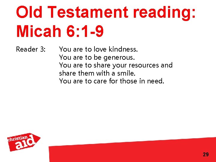 Old Testament reading: Micah 6: 1 -9 Reader 3: You are to love kindness.