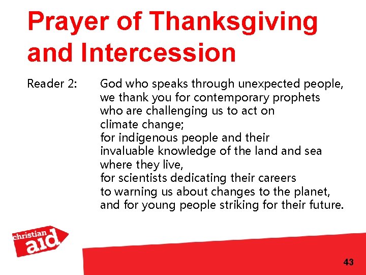 Prayer of Thanksgiving and Intercession Reader 2: God who speaks through unexpected people, we
