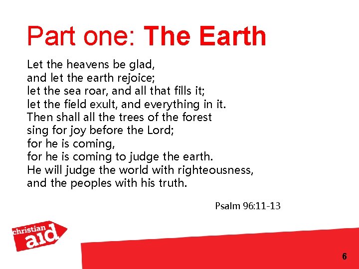 Part one: The Earth Let the heavens be glad, and let the earth rejoice;