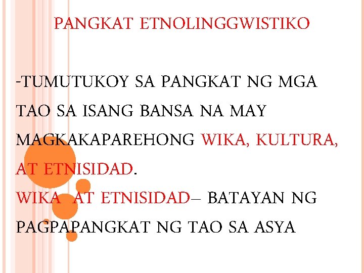 PANGKAT ETNOLINGGWISTIKO -TUMUTUKOY SA PANGKAT NG MGA TAO SA ISANG BANSA NA MAY MAGKAKAPAREHONG