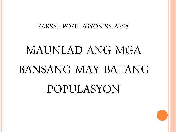 PAKSA : POPULASYON SA ASYA MAUNLAD ANG MGA BANSANG MAY BATANG POPULASYON 