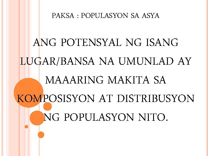 PAKSA : POPULASYON SA ASYA ANG POTENSYAL NG ISANG LUGAR/BANSA NA UMUNLAD AY MAAARING