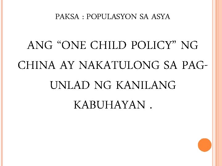 PAKSA : POPULASYON SA ASYA ANG “ONE CHILD POLICY” NG CHINA AY NAKATULONG SA