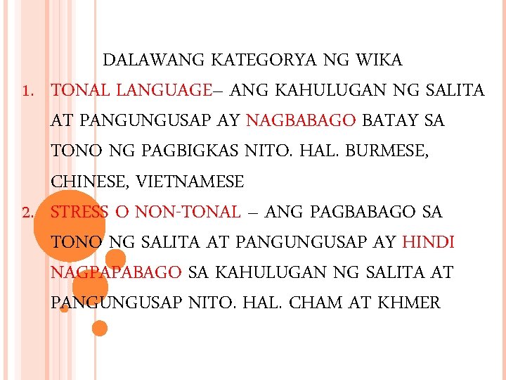 DALAWANG KATEGORYA NG WIKA 1. TONAL LANGUAGE– ANG KAHULUGAN NG SALITA AT PANGUNGUSAP AY