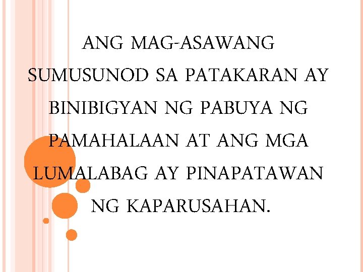 ANG MAG-ASAWANG SUMUSUNOD SA PATAKARAN AY BINIBIGYAN NG PABUYA NG PAMAHALAAN AT ANG MGA