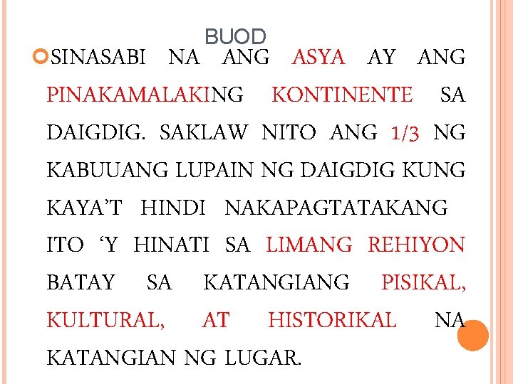 SINASABI BUOD NA ANG ASYA AY ANG PINAKAMALAKING KONTINENTE SA DAIGDIG. SAKLAW NITO SINASABI BUOD NA ANG ASYA AY ANG PINAKAMALAKING KONTINENTE SA DAIGDIG. SAKLAW NITO