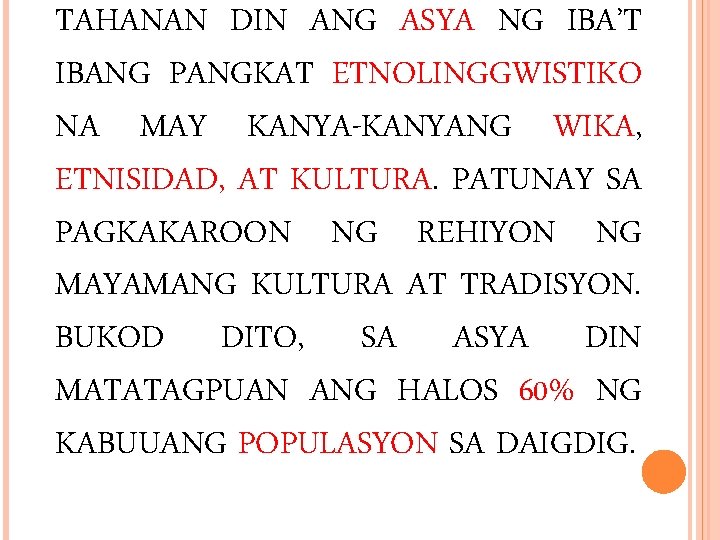 TAHANAN DIN ANG ASYA NG IBA’T IBANG PANGKAT ETNOLINGGWISTIKO NA MAY KANYA-KANYANG WIKA, ETNISIDAD,