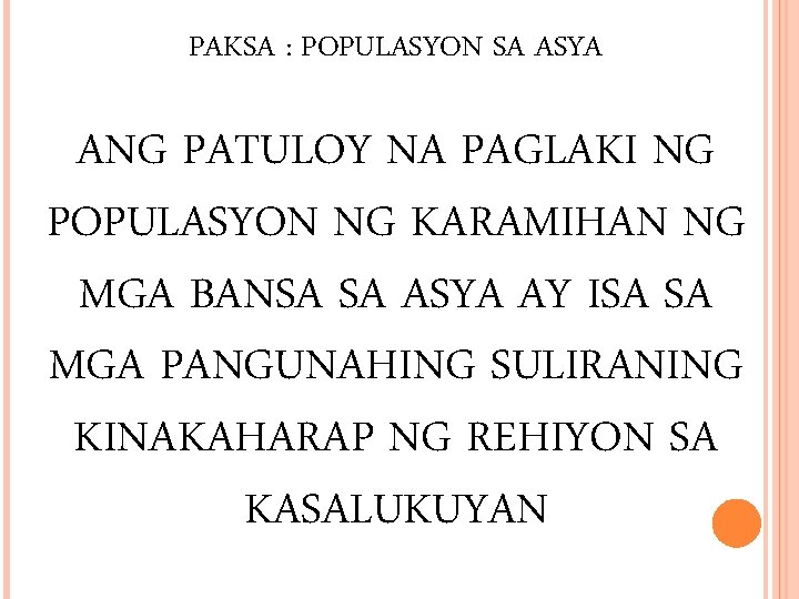 PAKSA : POPULASYON SA ASYA ANG PATULOY NA PAGLAKI NG POPULASYON NG KARAMIHAN NG