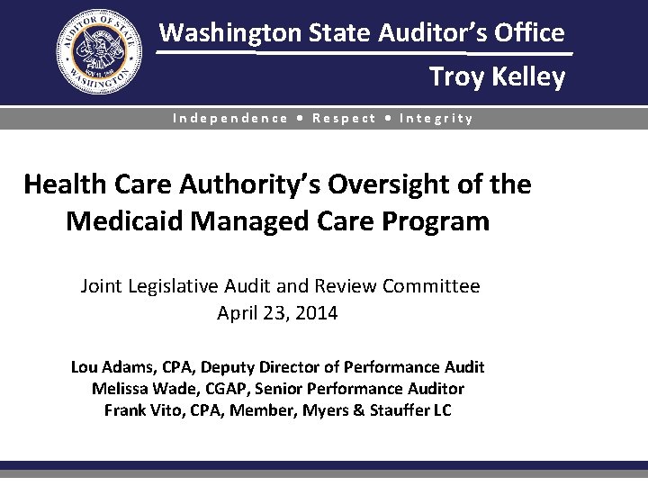 Washington State Auditor’s Office Troy Kelley Independence • Respect • Integrity Health Care Authority’s