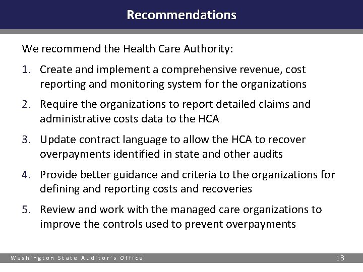 Recommendations We recommend the Health Care Authority: 1. Create and implement a comprehensive revenue,
