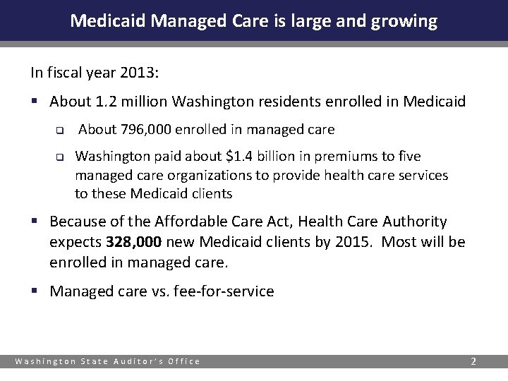 Medicaid Managed Care is large and growing In fiscal year 2013: § About 1.