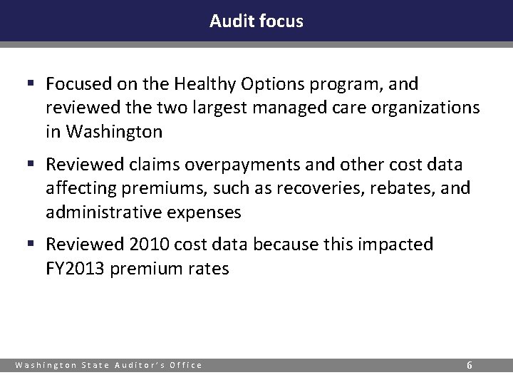 Audit focus § Focused on the Healthy Options program, and reviewed the two largest