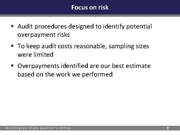 Focus on risk § Audit procedures designed to identify potential overpayment risks § To