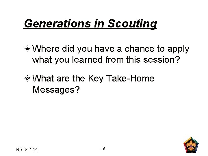 Generations in Scouting Where did you have a chance to apply what you learned