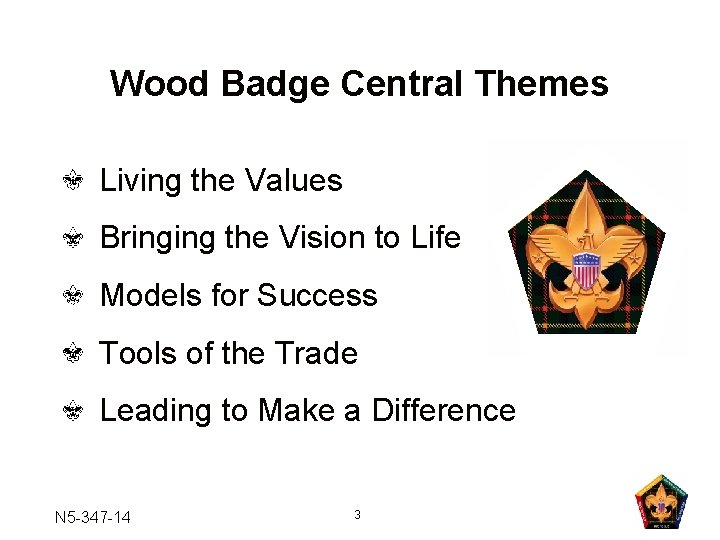 Wood Badge Central Themes Living the Values Bringing the Vision to Life Models for